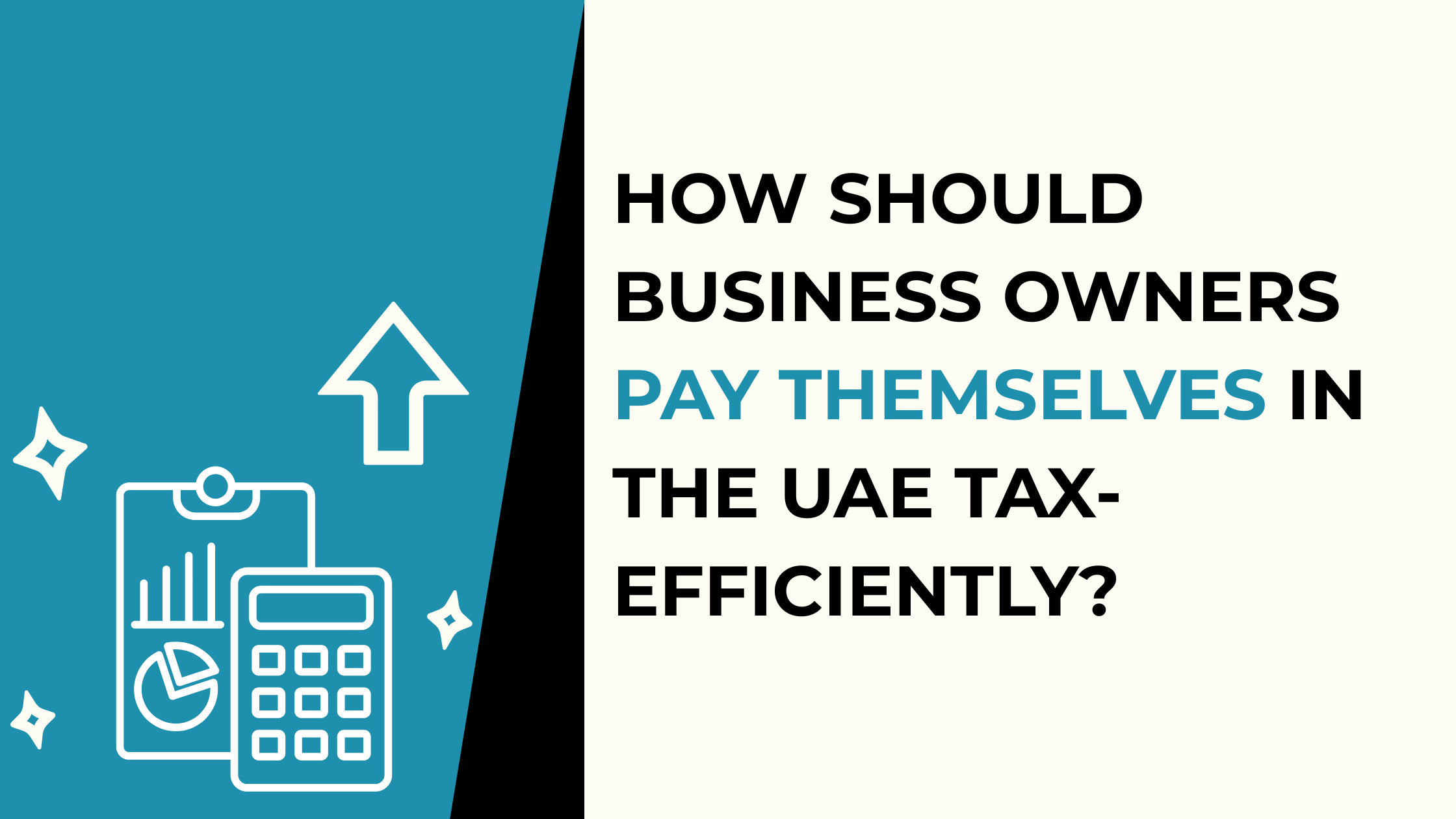 How Should Business Owners Pay Themselves in the UAE Tax-Efficiently?